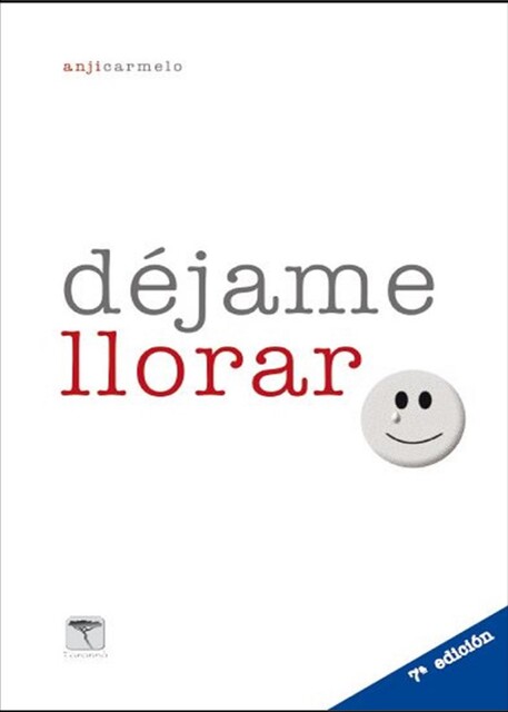 Déjame llorar. 7ª ed, Anji Carmelo