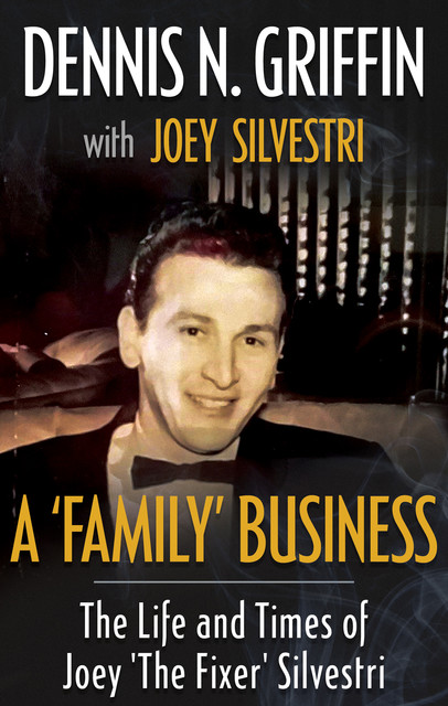 A 'Family' Business, Dennis N. Griffin, Joey Silvestri