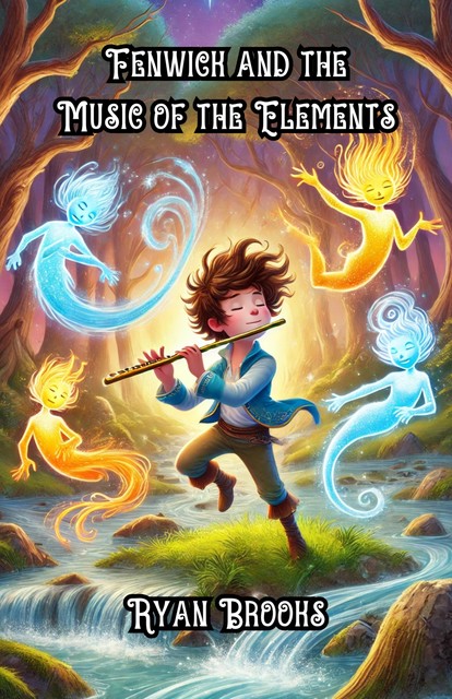 Fenwick and the Music of the Elements, Ryan Brooks