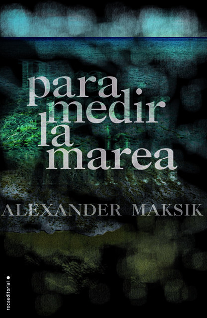 Para Medir La Marea, Alexander Maksik
