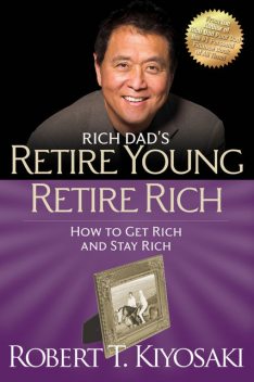 Retire Young Retire Rich, Robert Kiyosaki