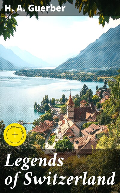 Legends of Switzerland, H.A.Guerber