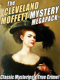 The Cleveland Moffett Mystery MEGAPACK, Cleveland Moffett