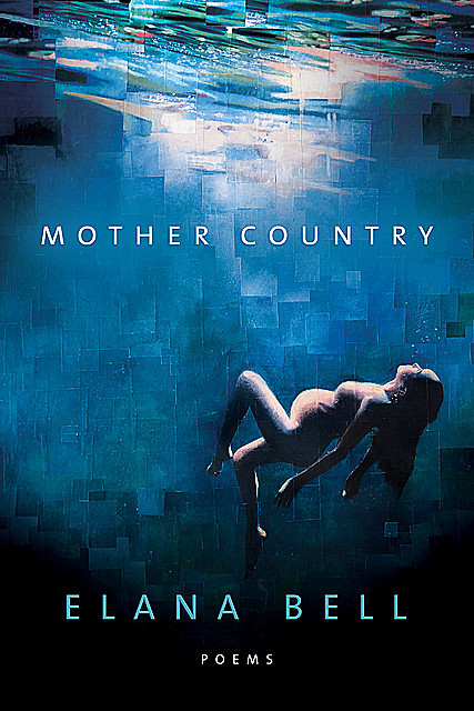 Mother Country, Elana Bell