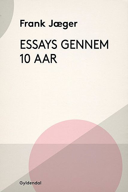 Essays gennem ti Aar, Frank Jæger