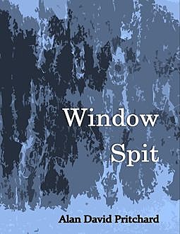 Window Spit, Alan David Pritchard