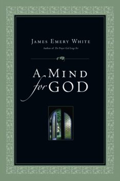 Mind for God, James White