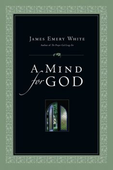 Mind for God, James White