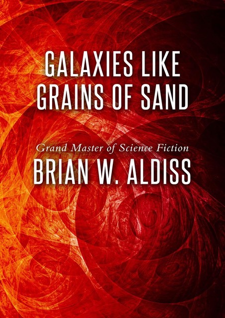 Galaxies Like Grains of Sand, Brian Aldiss