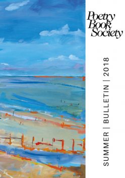 Poetry Book Society Summer 2018 Bulletin, Poetry Book Society