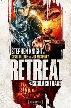 SCHLACHTHAUS (Retreat 2), Craig DiLouie, Stephen Knight, Joe McKinney