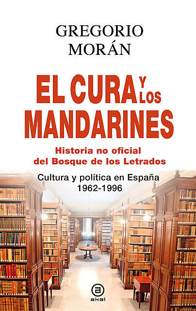 El cura y los mandarines (Historia no oficial del Bosque de los Letrados), Gregorio Morán Suárez
