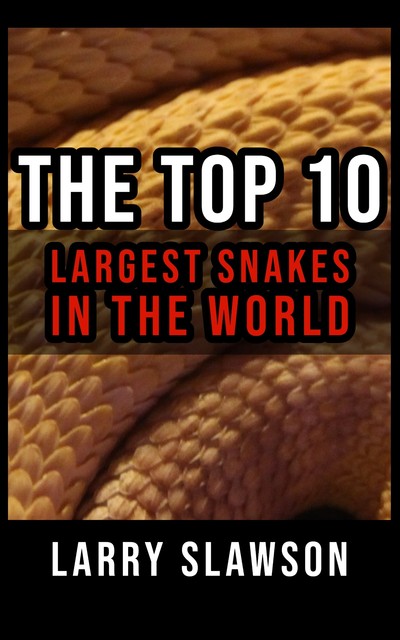 The Top 10 Largest Snakes in the World, Larry Slawson