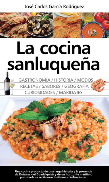 La cocina sanluqueña: historia, modos y sabores, José Carlos García Rodríguez