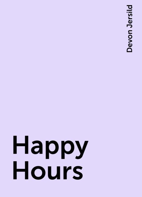 Happy Hours, Devon Jersild