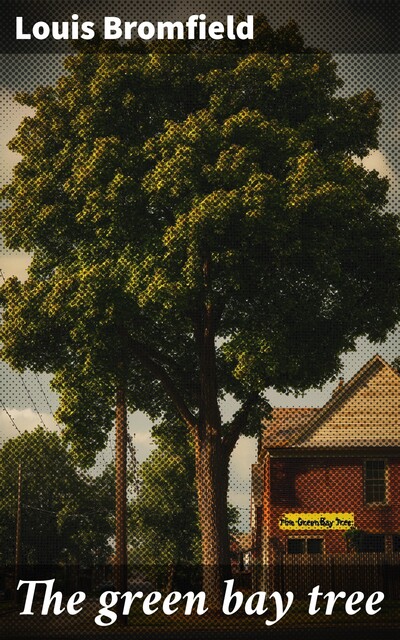 The Green Bay Tree, Karl Wurf, Louis Bromfield