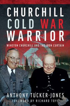 Churchill Cold War Warrior, Anthony Tucker-Jones