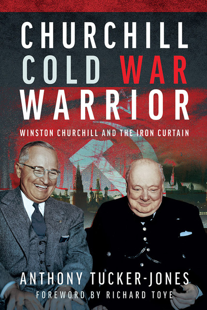 Churchill Cold War Warrior, Anthony Tucker-Jones