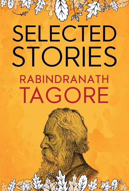 Selected Stories of Rabindranath Tagore, Rabindranath Tagore