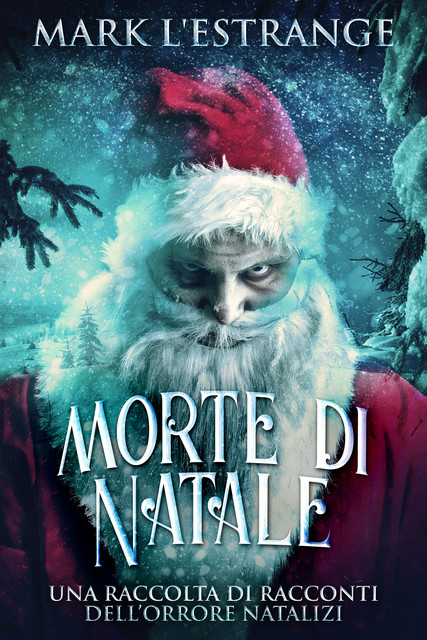 Morte di Natale – Una raccolta di racconti dell’orrore natalizi, Mark L'Estrange