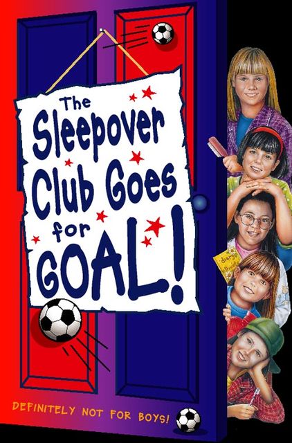 Sleepover Club Goes For Goal! (The Sleepover Club, Book 21), Fiona Cummings