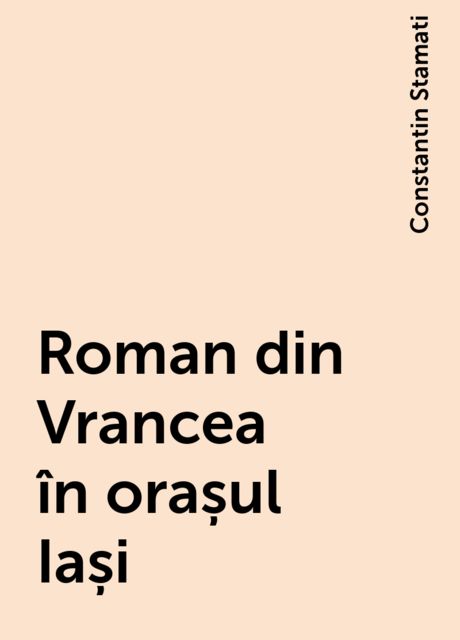Roman din Vrancea în orașul Iași, Constantin Stamati