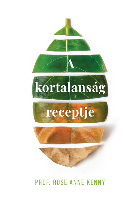 A kortalanság receptje, Rose Anne Kenny