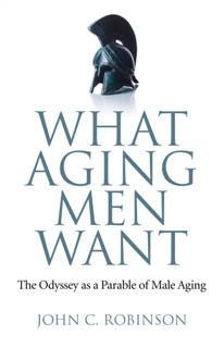 What Aging Men Want, John C. Robinson