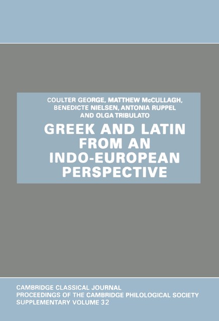 Greek and Latin from an Indo-European Perspective, Antonia Ruppel, Benedicte Nielsen, Coulter George, Matthew McCullagh