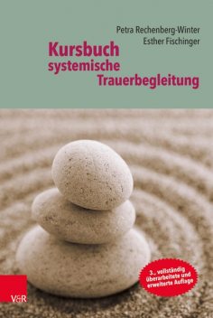 Kursbuch systemische Trauerbegleitung, Esther Fischinger, Petra Rechenberg-Winter