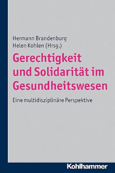Gerechtigkeit und Solidarität im Gesundheitswesen, Helen Kohlen, Hermann Brandenburg
