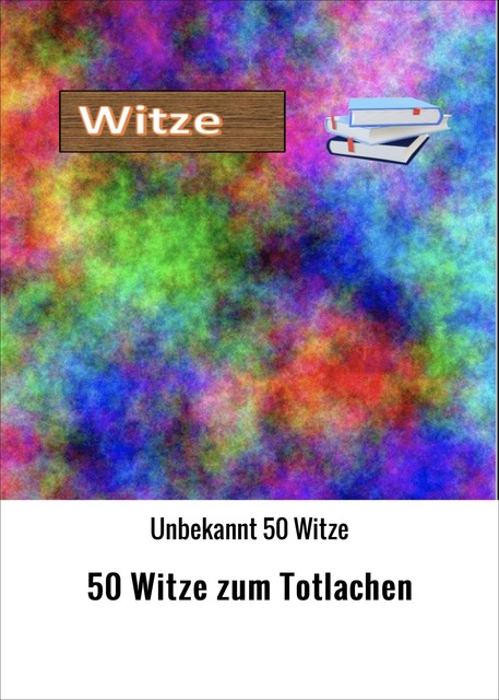 50 Witze zum Totlachen, Unbekannt 50 Witze