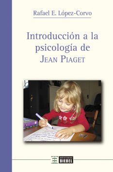 Introducción a la psicología de Jean Piaget, Rafael López-Corvo