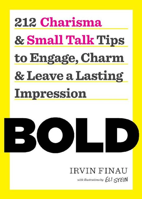 BOLD: 212 Charisma and Small Talk Tips to Engage, Charm and Leave a Lasting Impression, Tycho Press