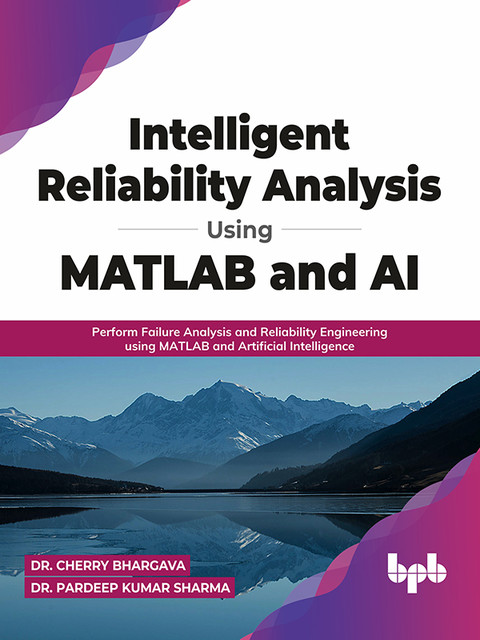 Intelligent Reliability Analysis Using MATLAB and AI, Cherry Bhargava, Pardeep Kumar Sharma