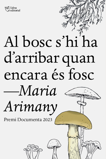 Al bosc s'hi ha d'arribar quan encara és fosc, Maria Arimany
