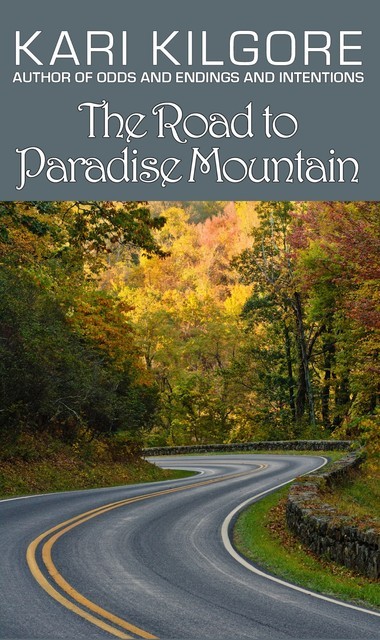 The Road to Paradise Mountain, Kari Kilgore