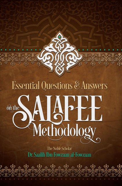 Essential Questions and Answers on the Salafee Methodology, Saalih al-Fawzaan, Mislyn Nelson, Moosaa Richardson