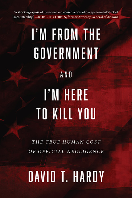 I'm from the Government and I'm Here to Kill You, David T. Hardy