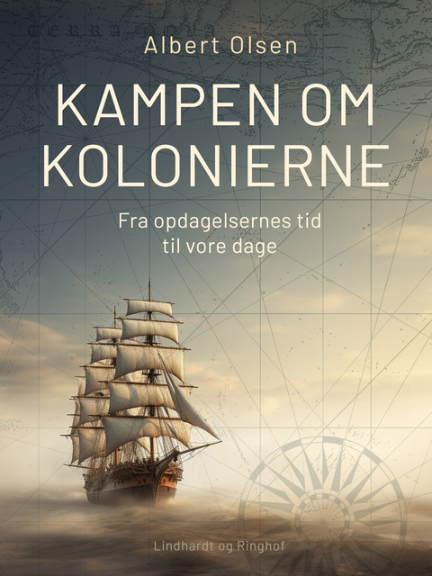 Kampen om kolonierne. Fra opdagelsernes tid til vore dage, Albert Olsen