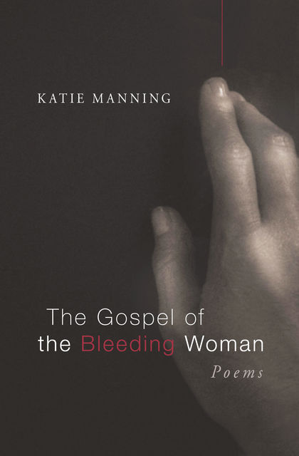 The Gospel of the Bleeding Woman, Katie Manning