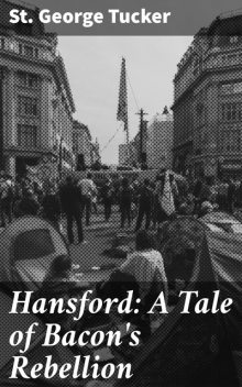 Hansford: A Tale of Bacon's Rebellion, St.George Tucker