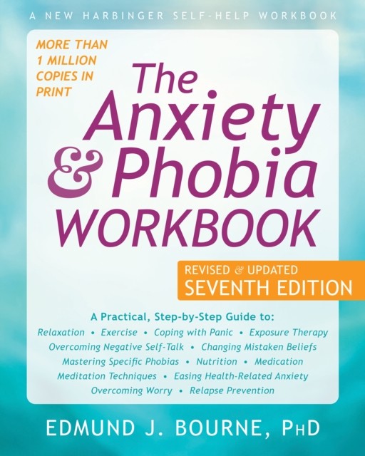 Anxiety and Phobia Workbook, Edmund J. Bourne
