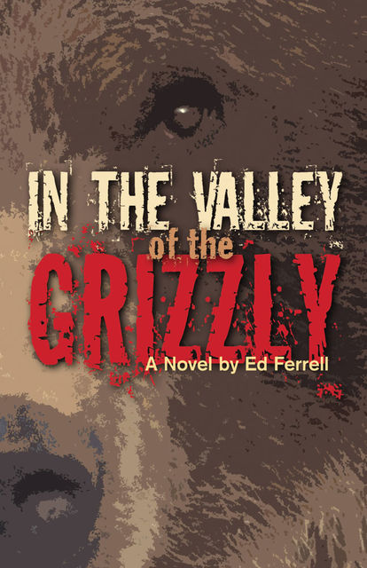 In the Valley of the Grizzly, Ed Ferrell