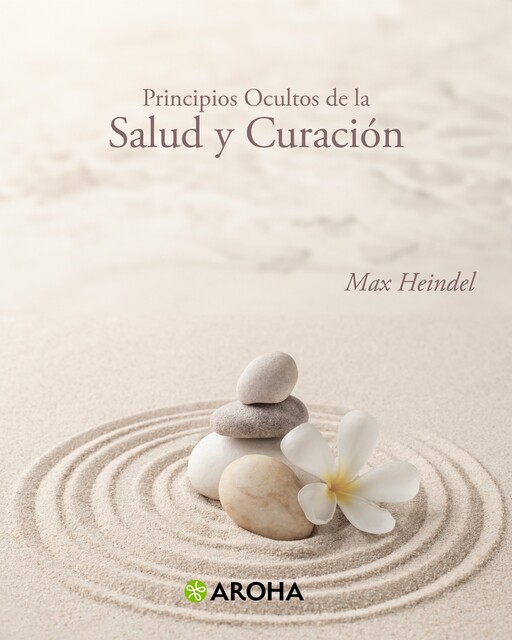 Principios Ocultos de la Salud y Curación, Max Heindel