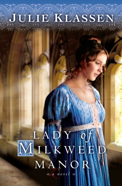 Lady of Milkweed Manor, Julie Klassen
