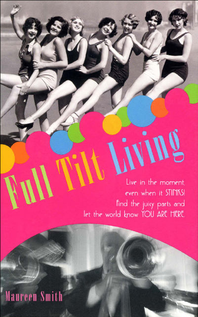 Full Tilt Living, Maureen Smith