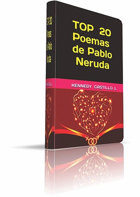 TOP 20 Poemas de Pablo Neruda (Spanish Edition), KENNEDY CASTILLO