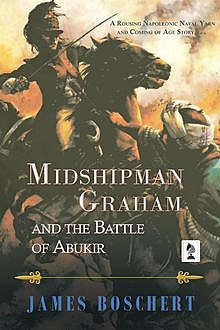 Midshipman Graham and the Battle of Abukir, Michael Boschert