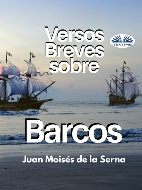 Versos Breves Sobre Barcos, Juan Moisés De La Serna